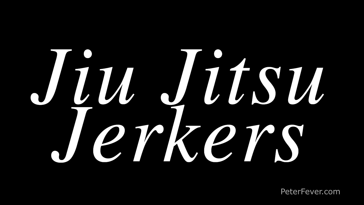 Jiu Jitsu Jerkers
