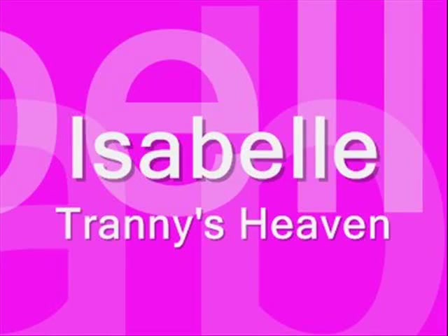Isabelle-X - Trannys Heaven